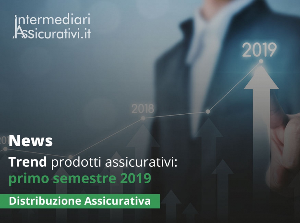 Trend prodotti assicurativi: primo semestre 2019